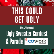 National Ugly Sweater Day Contest and Parade slide. Text: "This could get ugly" "The 47 annual Ugly Sweater Contest & Parade at Cowork by RSD"