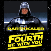 Woman in a Darth Vader costume. Text: "Darth Kaler" and "May the Fourth be With You"