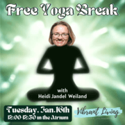 Green and white trippy background with black silhouette of a yoga pose with photo of blonde woman's head on top. Text: Free Yoga Break with Heidi Jandel Weiland Tuesday, Jan.16th 12:00-12:30 in the Atrium. Vibrant Living logo in lower right hand corner